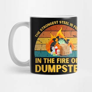 The Strongest Steel is Forged in the Fire of a Dumpster Mug